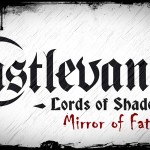 CASTLEVANIA: LORDS OF SHADOW – MIRROR OF FATE COMING EARLY 2013 CASTLEVANIA: LORDS OF SHADOW – MIRROR OF FATE COMING EARLY 2013